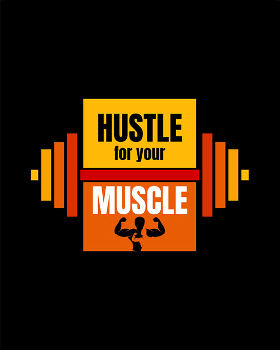 Hustle For Your Muscle Gym T-Shirt