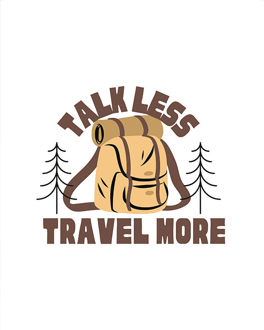 Talk Less Travel More Graphic Tee for Travelers